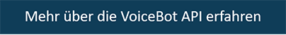 Mehr zur VoiceBot API